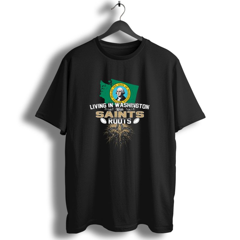 Living In Washington With Saints Roots Fleur De Lis Football T Shirt 1 T Shirt 1