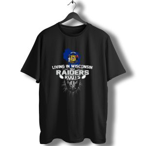 Living In Wisconsin With Raiders Roots T-Shirt