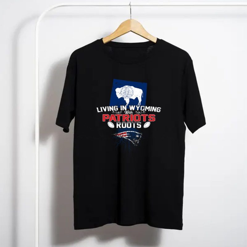 Living In Wyoming With Patriots Roots Football Heritage T Shirt T Shirt 1