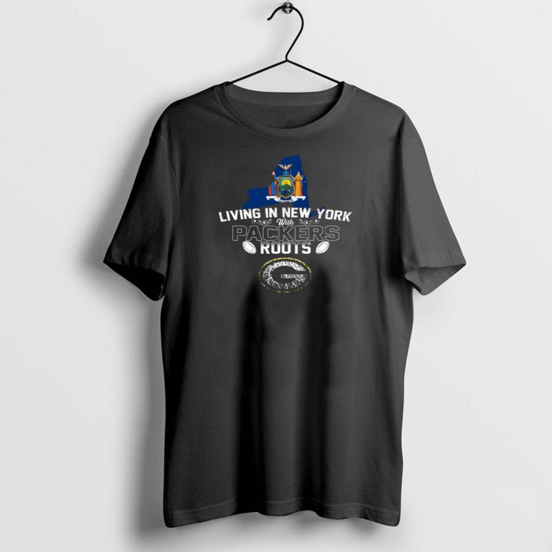 Living In New York With Green Bay Packers Roots T Shirt 1 1 T Shirt 1 1