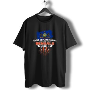 Living in Pennsylvania with Cincinnati Bengals Roots and Football Emblem T-Shirt