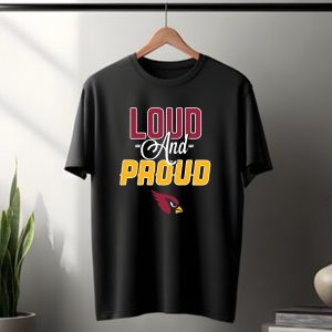Loud And Proud Arizona Cardinals T-Shirt