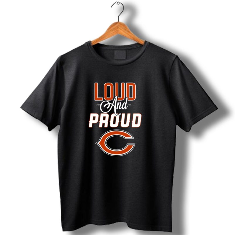 Loud And Proud Chicago Bears C T Shirt 1 T Shirt 1