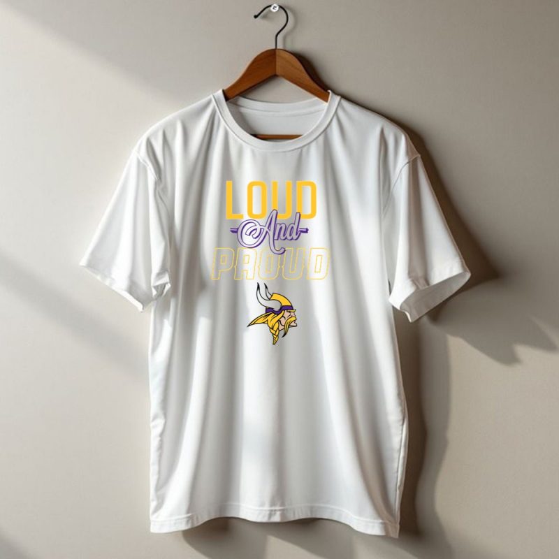 Loud And Proud Minnesota Vikings T Shirt 1 T Shirt 1