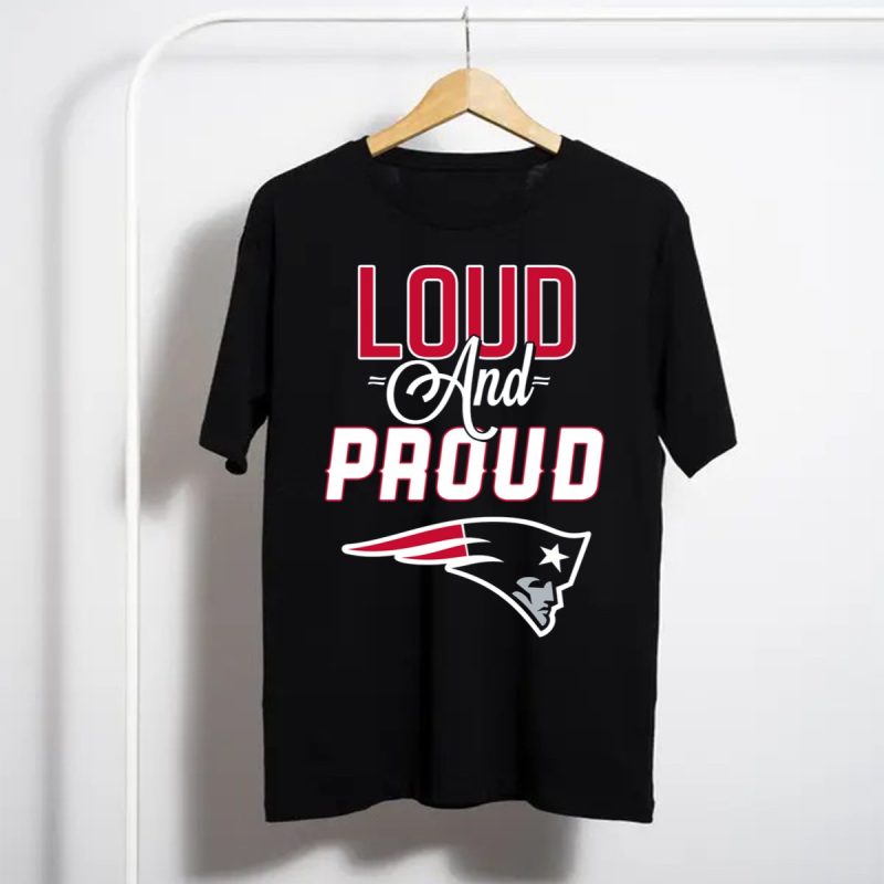 Loud And Proud New England Patriots T Shirt T Shirt 1