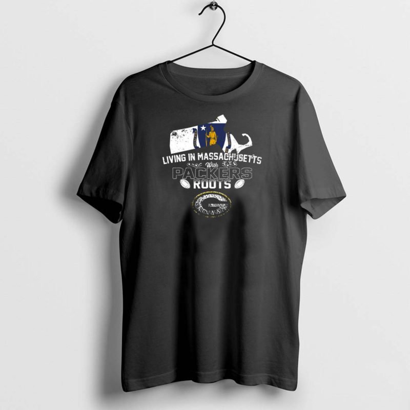 Massachusetts Living With Green Bay Packers Roots And Flag Of Massachusetts T Shirt 1 1 T Shirt 1 1