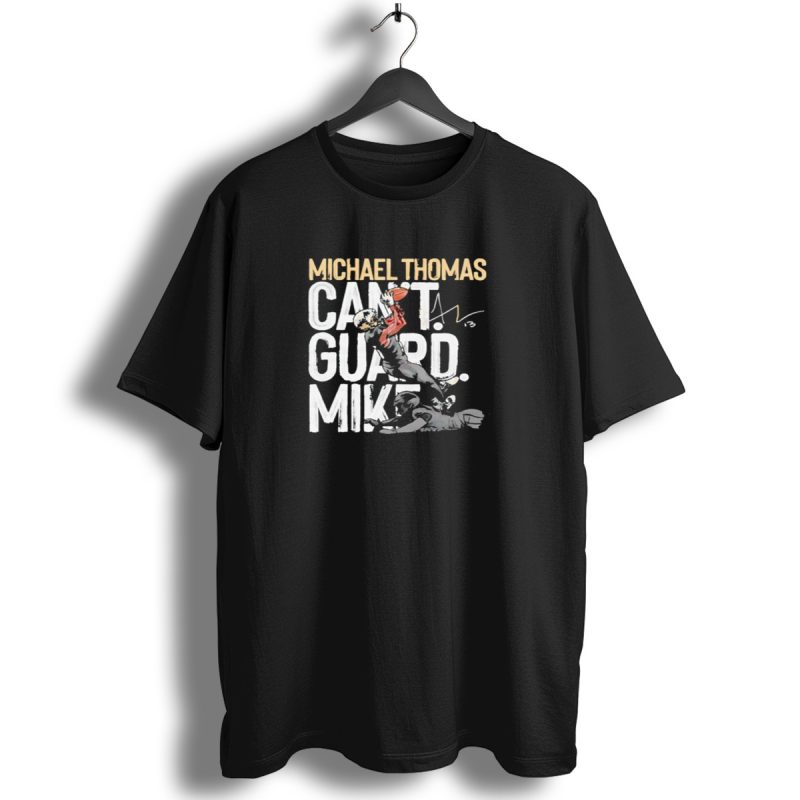 Michael Thomas Cant Guard Mike New Orleans Saints Signature T Shirt 1 T Shirt 1