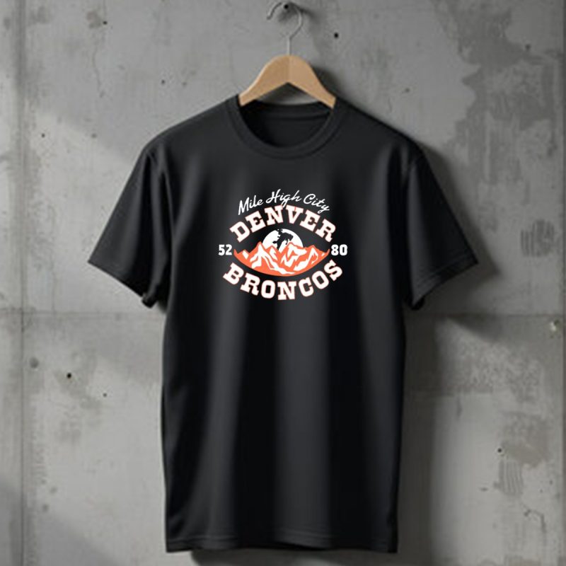 Mile High City Denver Broncos 52 80 Mountain T Shirt 1 T Shirt 1