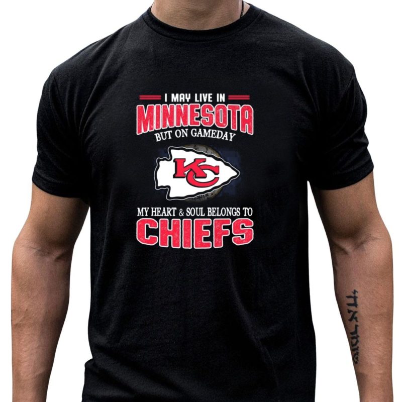Minnesota Living With Kansas City Chiefs Heart And Soul On Gameday T Shirt T Shirt 1 1