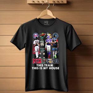 Minnesota Twins Wild Vikings Timberwolves Pride This Team This Is My House T Shirt