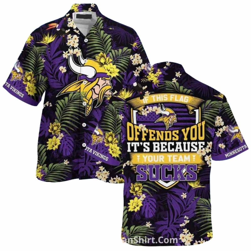 Minnesota Vikings If This Flag Offends You Its Because Your Team Sucks Hawaiian Shirt 1