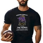 Minnesota-Vikings-Watching-The-Vikings-Weekend-Forecast-No-Chance-Of-House-Cleaning-Or-Cooking-T-Shirt-1_t-shirt-4_5