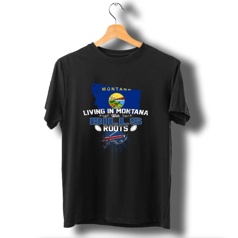 Montana Living With Buffalo Bills Roots And Montana State Flag T Shirt 1 T Shirt 1