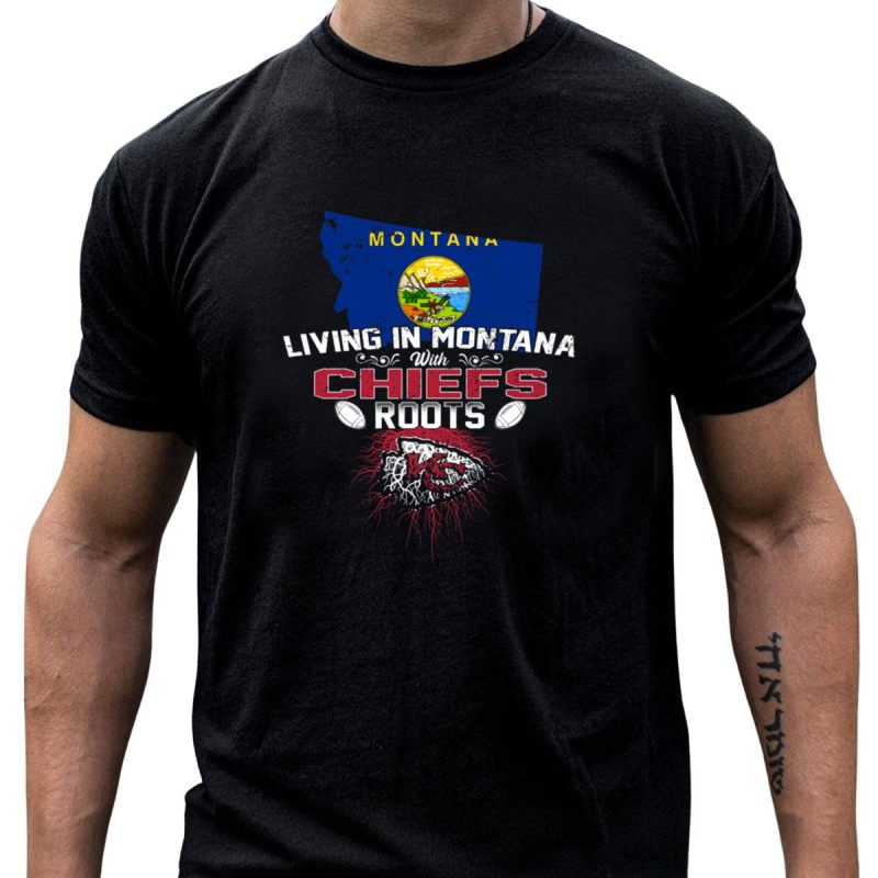 Montana Living With Chiefs Roots T Shirt T Shirt 1 1