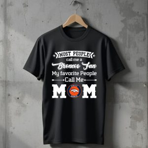 Most People Call Me A Denver Broncos Fan Mom T-Shirt