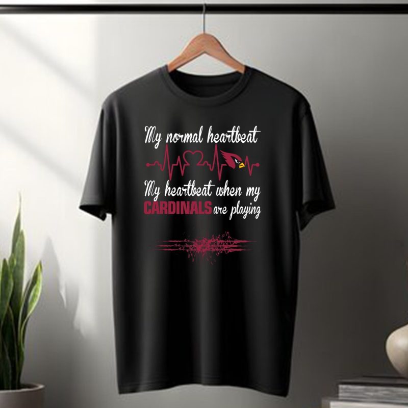 My Normal Heartbeat My Heartbeat When My Cardinals Are Playing Arizona Cardinals T Shirt 1 T Shirt 1