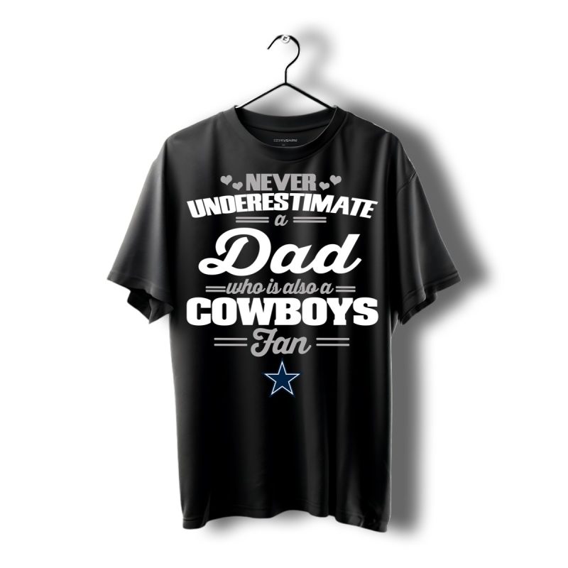 Never Underestimate A Dad Who Is Also A Dallas Cowboys Fan Shirt T Shirt 1