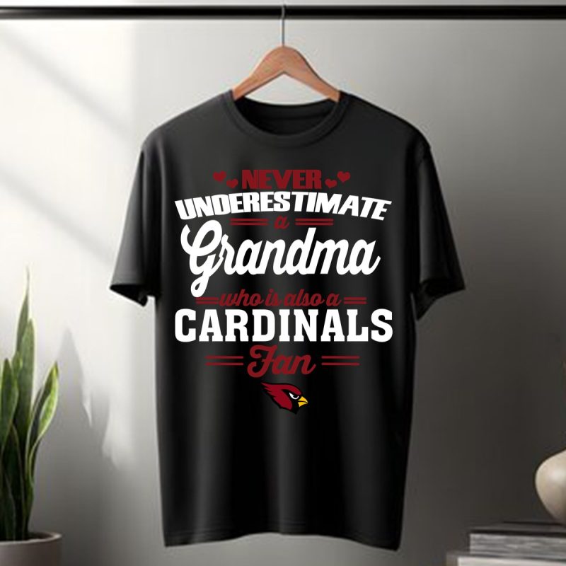 Never Underestimate A Grandma Who Is Also An Arizona Cardinals Fan T Shirt T Shirt 1