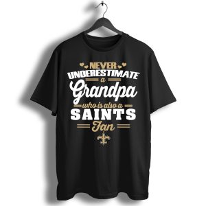 Never Underestimate A Grandpa Who Is Also A Saints Fan T-Shirt