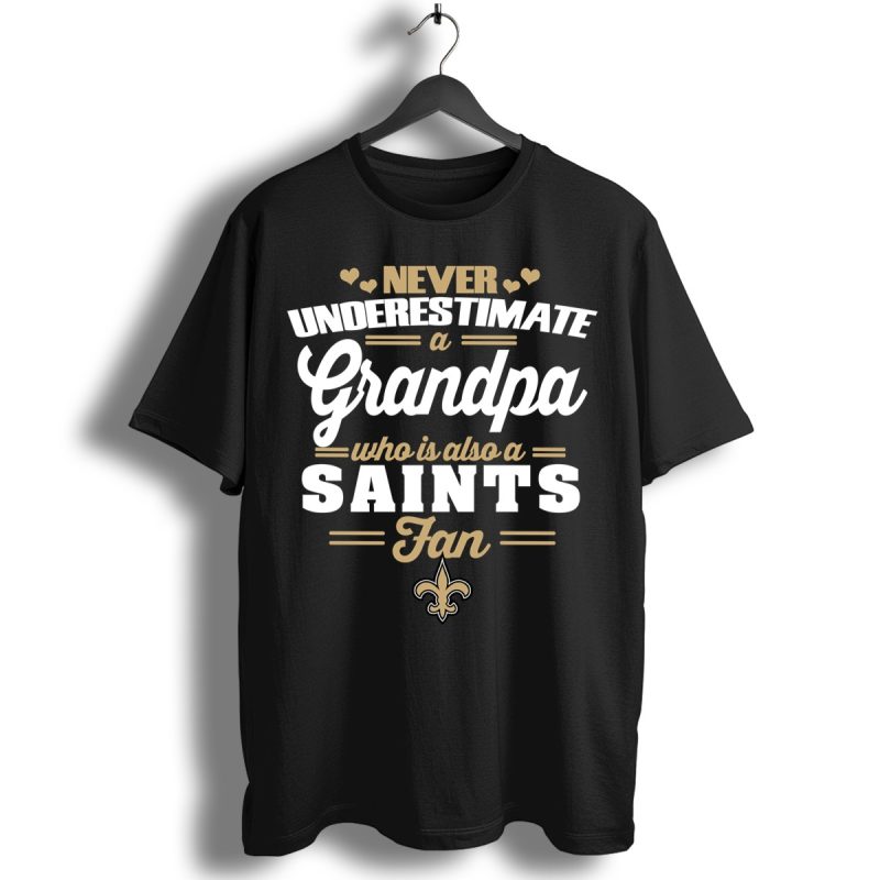 Never Underestimate A Grandpa Who Is Also A Saints Fan Shirt T Shirt 1