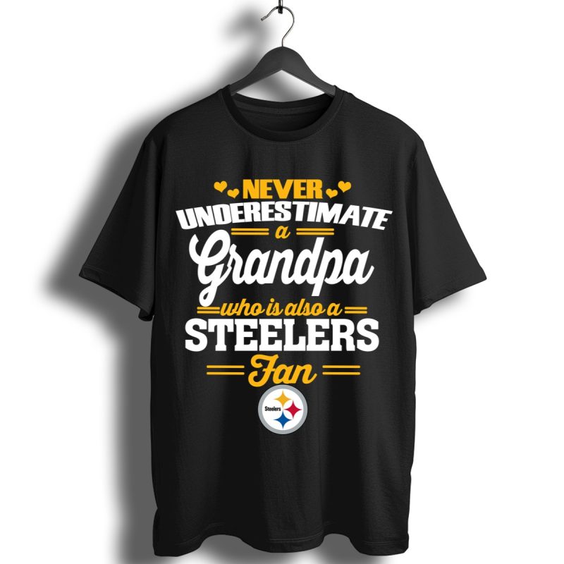 Never Underestimate A Grandpa Who Is Also A Steelers Fan Shirt T Shirt 1