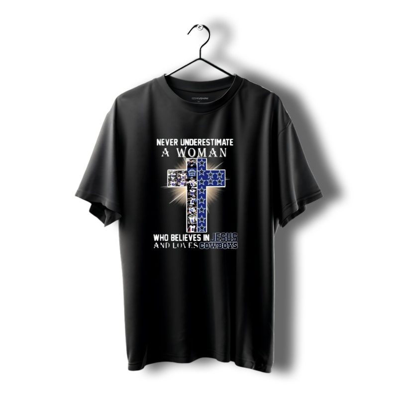 Never Underestimate A Woman Who Believes In Jesus And Loves Dallas Cowboys T Shirt 1 T Shirt 1 1