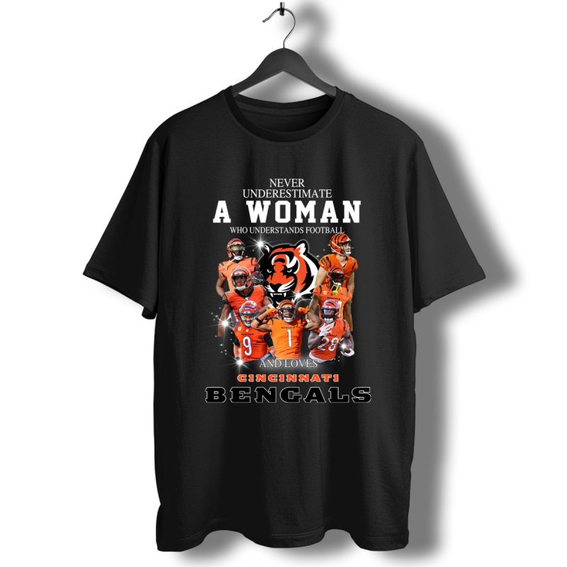 Never Underestimate A Woman Who Understands Football And Love Cincinnati Bengals T Shirt T Shirt 1