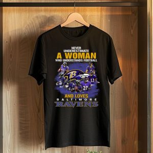 Never Underestimate A Woman Who Understands Football And Loves Baltimore Ravens Shirt 1