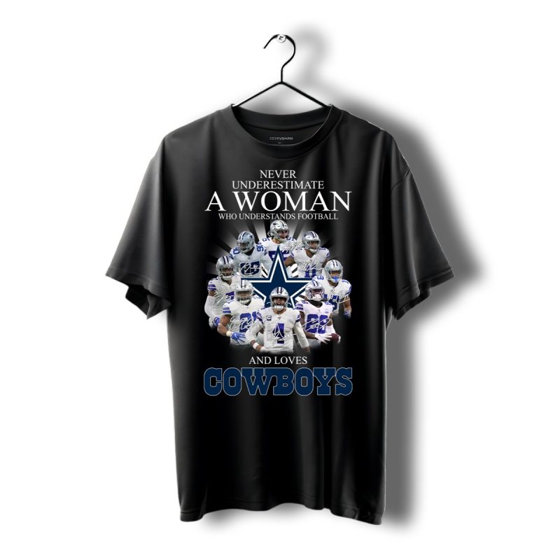 Never Underestimate A Woman Who Understands Football And Loves Cowboys Shirt T Shirt 1