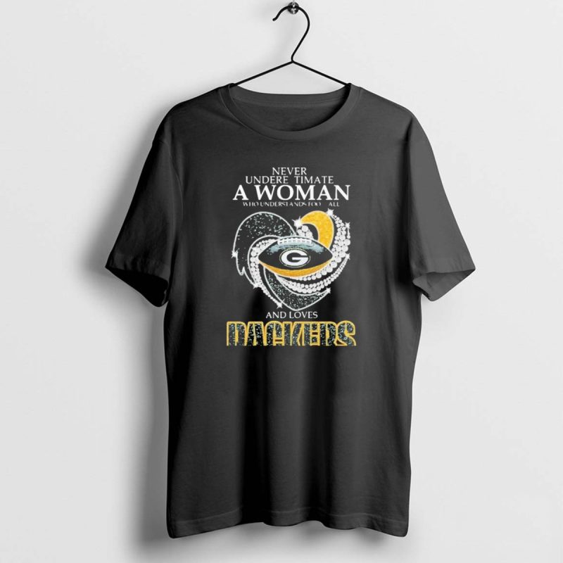 Never Underestimate A Woman Who Understands Football And Loves Packers T Shirt 1 1 T Shirt 1 1