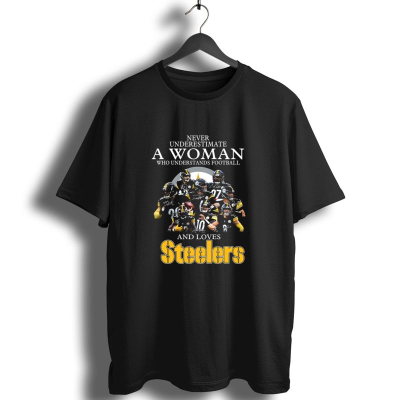 Never Underestimate A Woman Who Understands Football And Loves Pittsburgh Steelers T Shirt 1 T Shirt 1