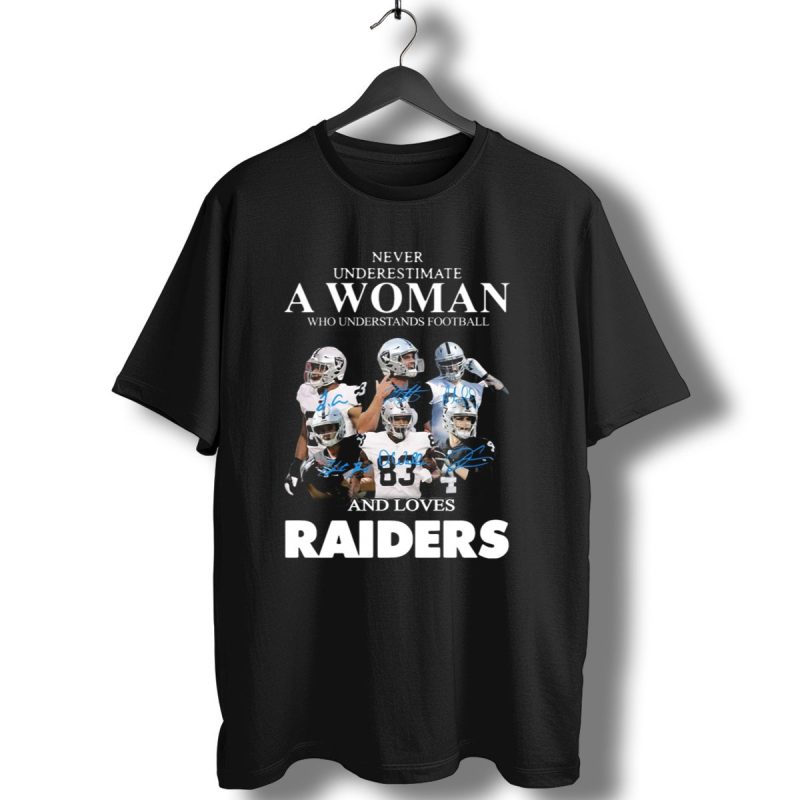 Never Underestimate A Woman Who Understands Football And Loves Raiders T Shirt 1 T Shirt 1