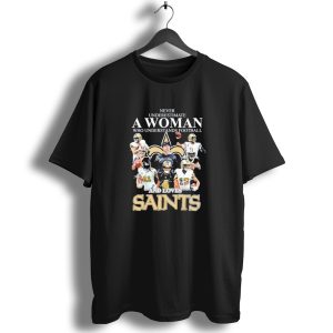 Never Underestimate A Woman Who Understands Football And Loves Saints With Players T Shirt