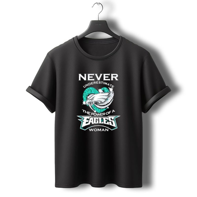 Never Underestimate The Power Of A Eagles Woman T Shirt T Shirt 0 1