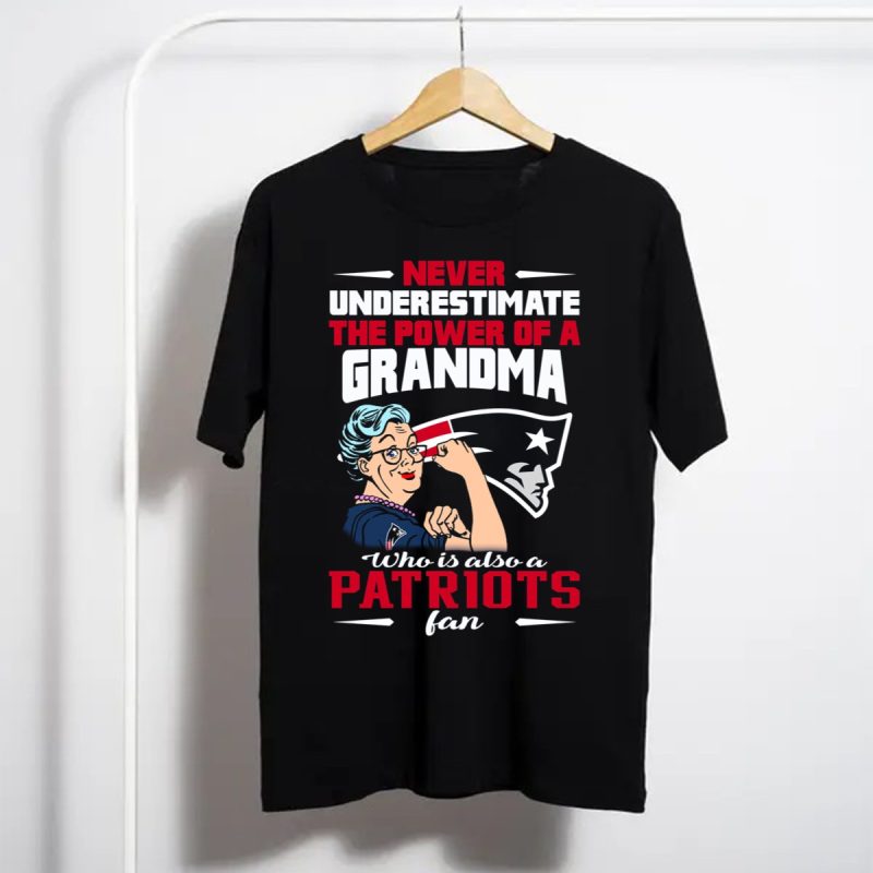 Never Underestimate The Power Of A Grandma Who Is Also A Patriots Fan T Shirt T Shirt 1