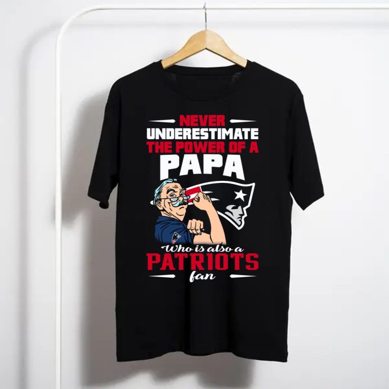 Never Underestimate The Power Of A Papa Who Is Also A Patriots Fan T Shirt T Shirt 1