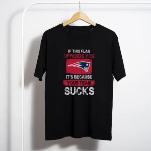 New England Patriots – If This Flag Offends You It’S Because Your Team Sucks T-Shirt