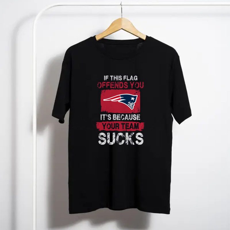 New England Patriots %E2%80%93 If This Flag Offends You Its Because Your Team Sucks T Shirt T Shirt 1