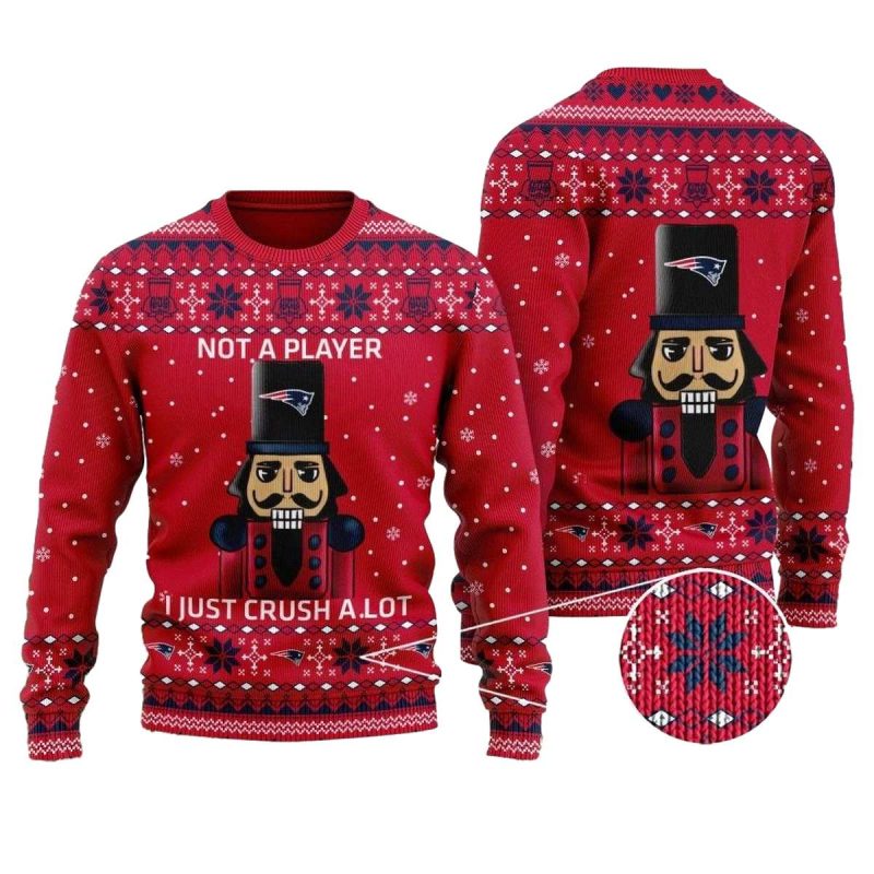 New England Patriots I Am Not A Player I Just Crush Alot Ugly Sweater 1
