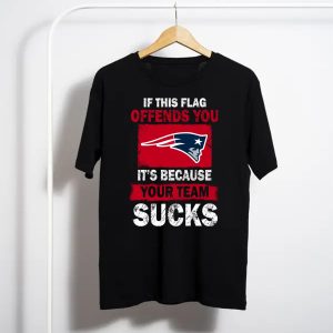 New England Patriots   If This Flag Offends You It'S Because Your Team Sucks T-Shirt