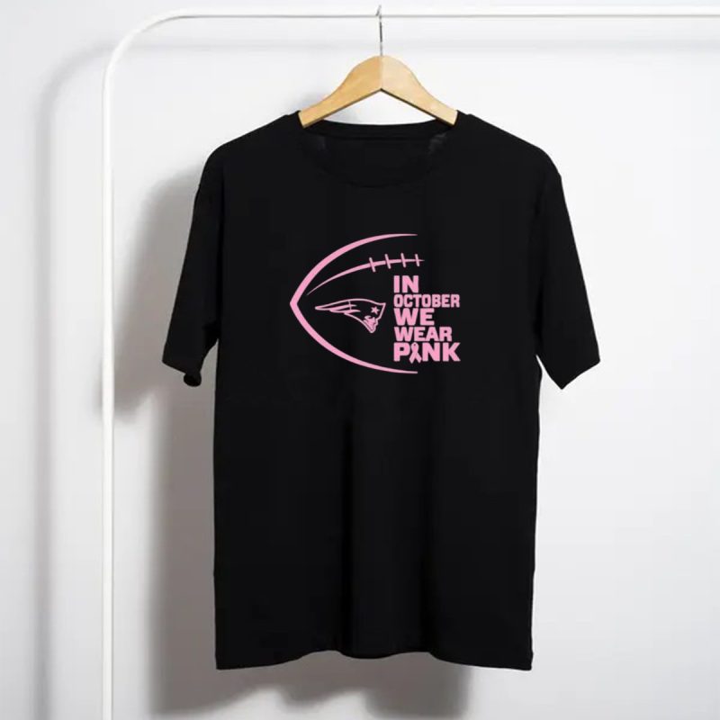 New England Patriots In October We Wear Pink Nfl Breast Cancer Awareness Month T Shirt T Shirt 1