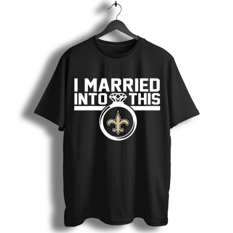 New Orleans Saints I Married Into This Shirt T Shirt 1