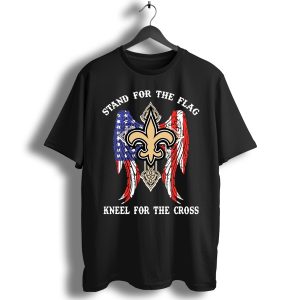 New Orleans Saints Stand For The Flag, Kneel For The Cross T-Shirt