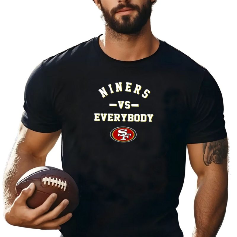 Niners Vs Everybody Sf 49Ers T Shirt T Shirt 1
