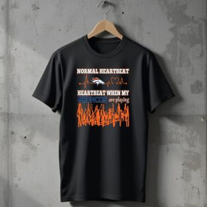 Normal Heartbeat Heartbeat When My Broncos Are Playing Denver Broncos T-Shirt