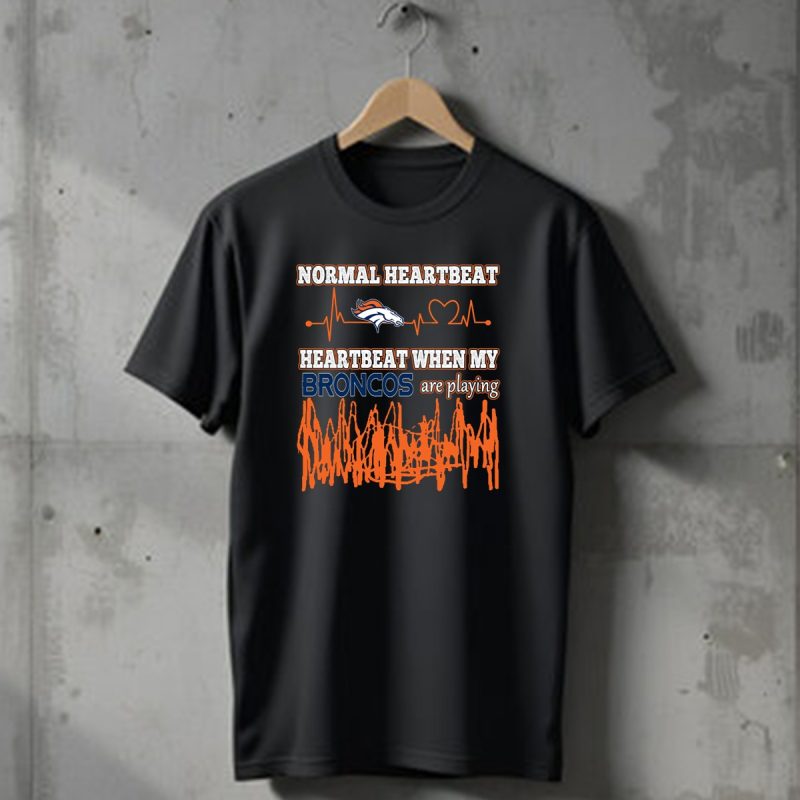 Normal Heartbeat Heartbeat When My Broncos Are Playing Denver Broncos T Shirt 1 T Shirt 1