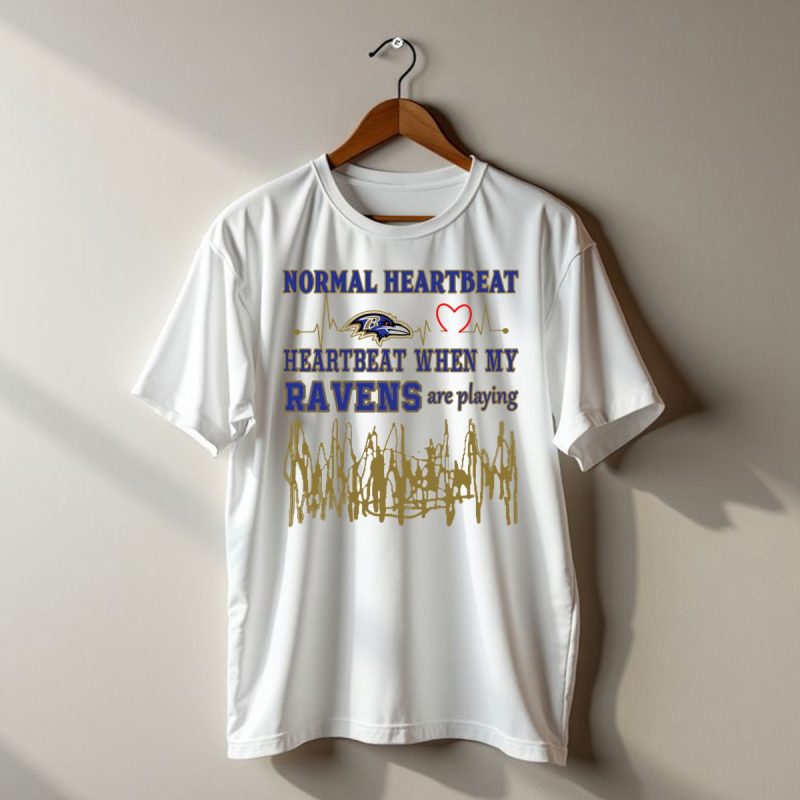 Normal Heartbeat Heartbeat When My Ravens Are Playing Baltimore Ravens T Shirt 1 T Shirt 1
