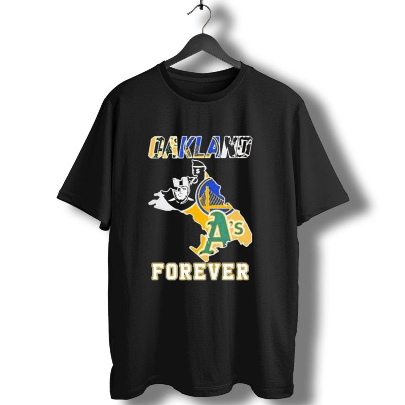 Oakland Forever Athletics Raiders Warriors T Shirt 1 T Shirt 1