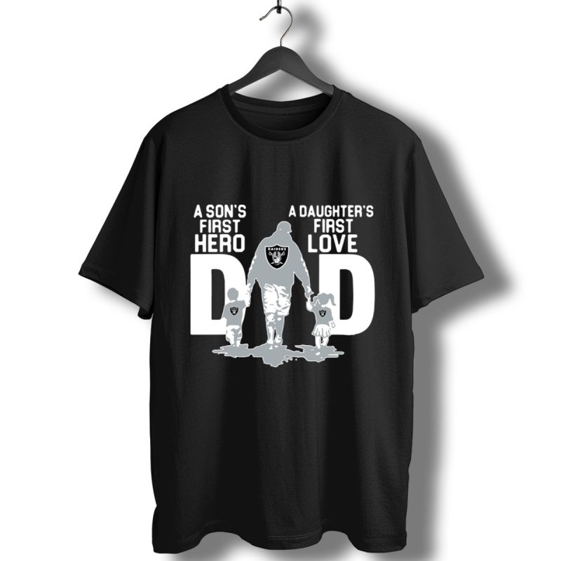 Oakland Raiders Dad A Sons First Hero A Daughters First Love T Shirt T Shirt 1