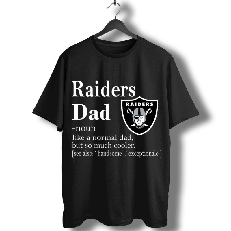 Oakland Raiders Like A Normal Dad But So Much Cooler T Shirt T Shirt 1